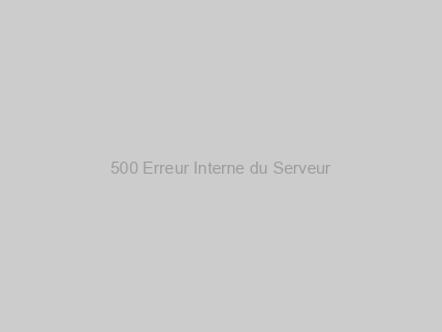 500 Erreur Interne du Serveur